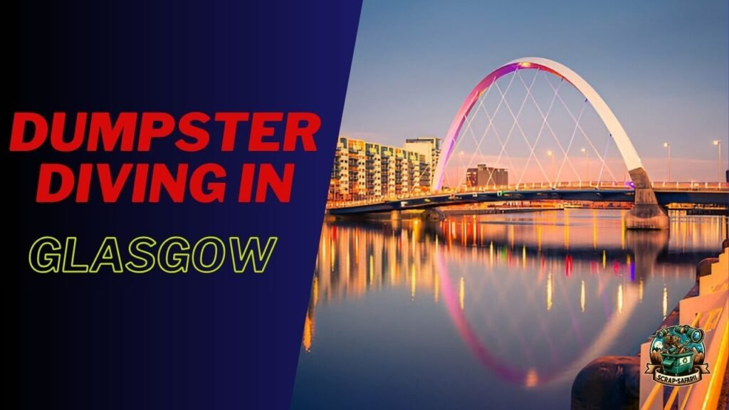 Dumpster Diving in Glasgow