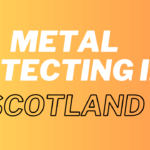 Metal Detecting in Scotland